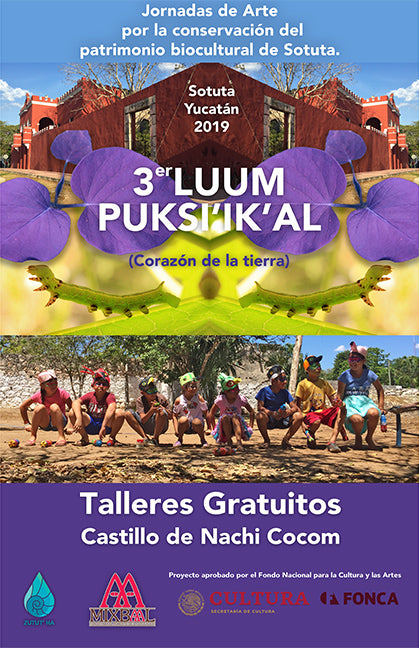 3° Festival de Semana Santa Luum Puksi´ik´al / Corazón de la Tierra - 2019  <small>“Jornadas de arte por la conservación del patrimonio biocultural de Sotuta”</small>