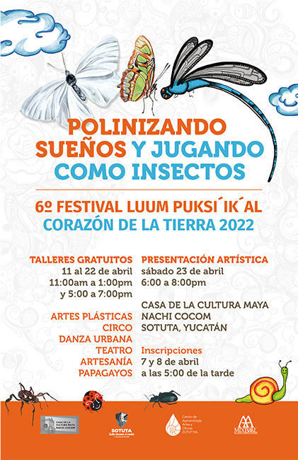 6° Festival de Semana Santa Luum Puksi´ik´al / Corazón de la Tierra - 2022 <small>“Polinizando sueños y jugando como insectos”</small>