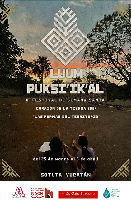 8⁰ Festival de Semana Santa Luum Puksi´ik´al / Corazón de la Tierra - 2024 <small>“Las formas del territorio”</small>